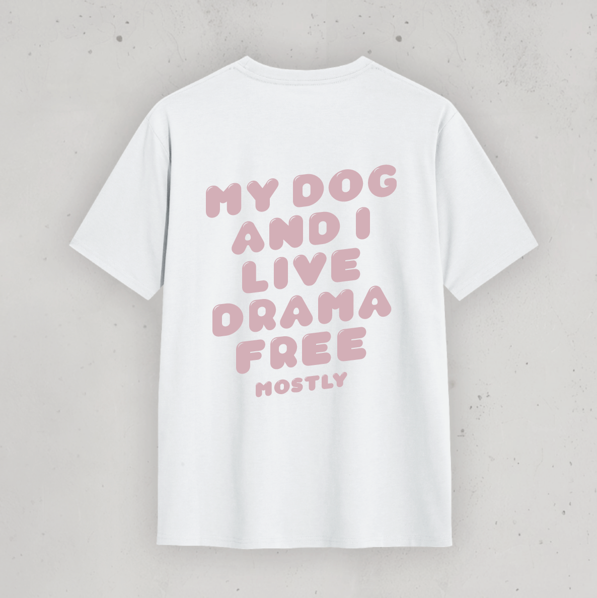 Organic T-Shirt: „My dog and I live drama free, mostly"
