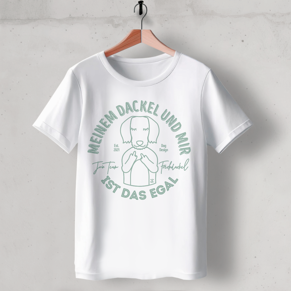 Organic T-Shirt: „Meinem Dackel und mir ist das egal.“ 2.0