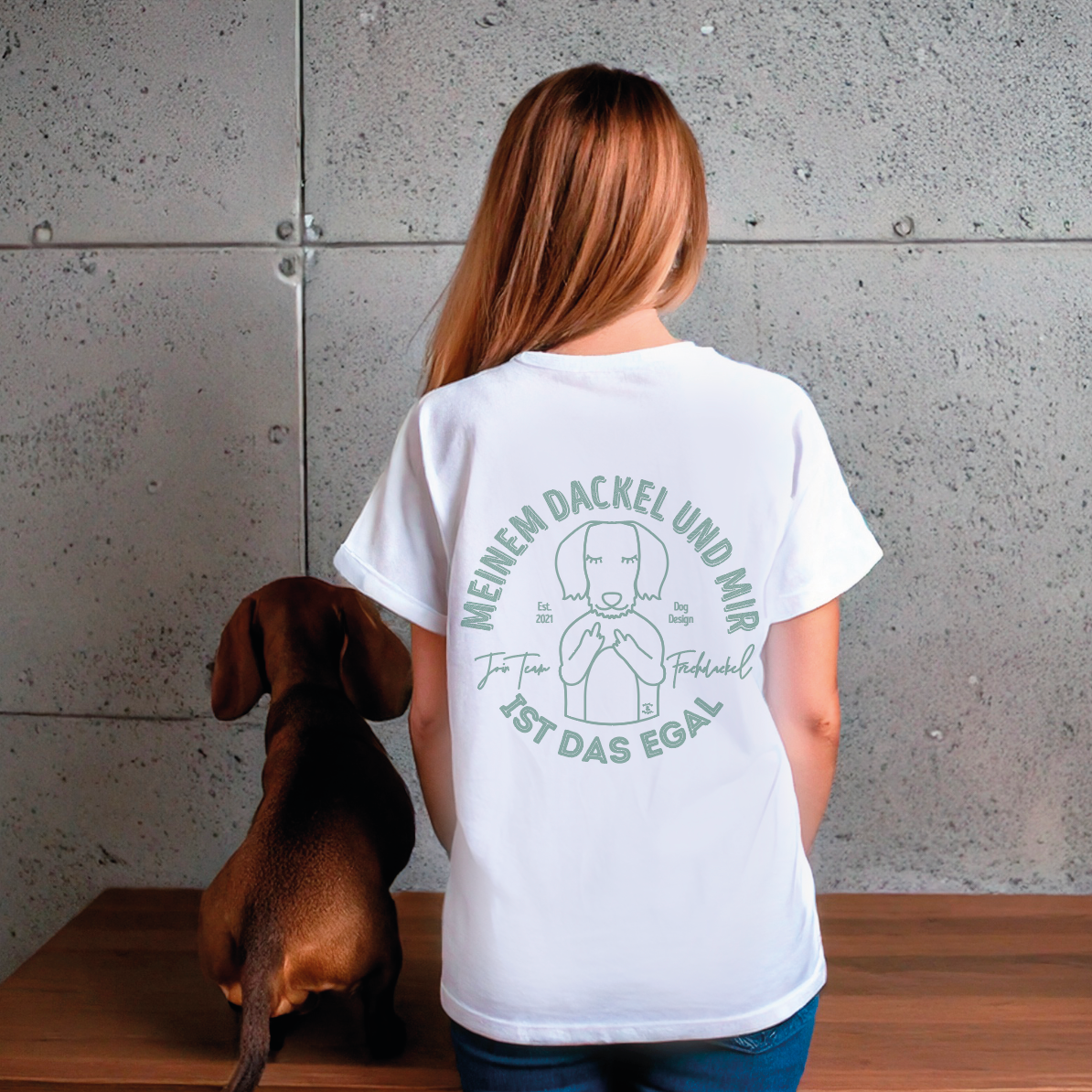 Organic T-Shirt: „Meinem Dackel und mir ist das egal.“ 2.0