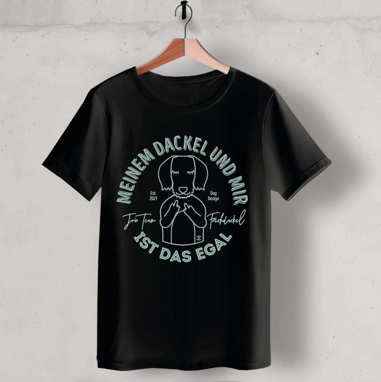 Organic T-Shirt: „Meinem Dackel und mir ist das egal.“ 2.0