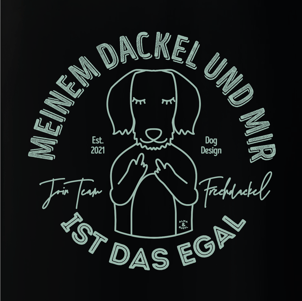 Organic T-Shirt: „Meinem Dackel und mir ist das egal.“ 2.0