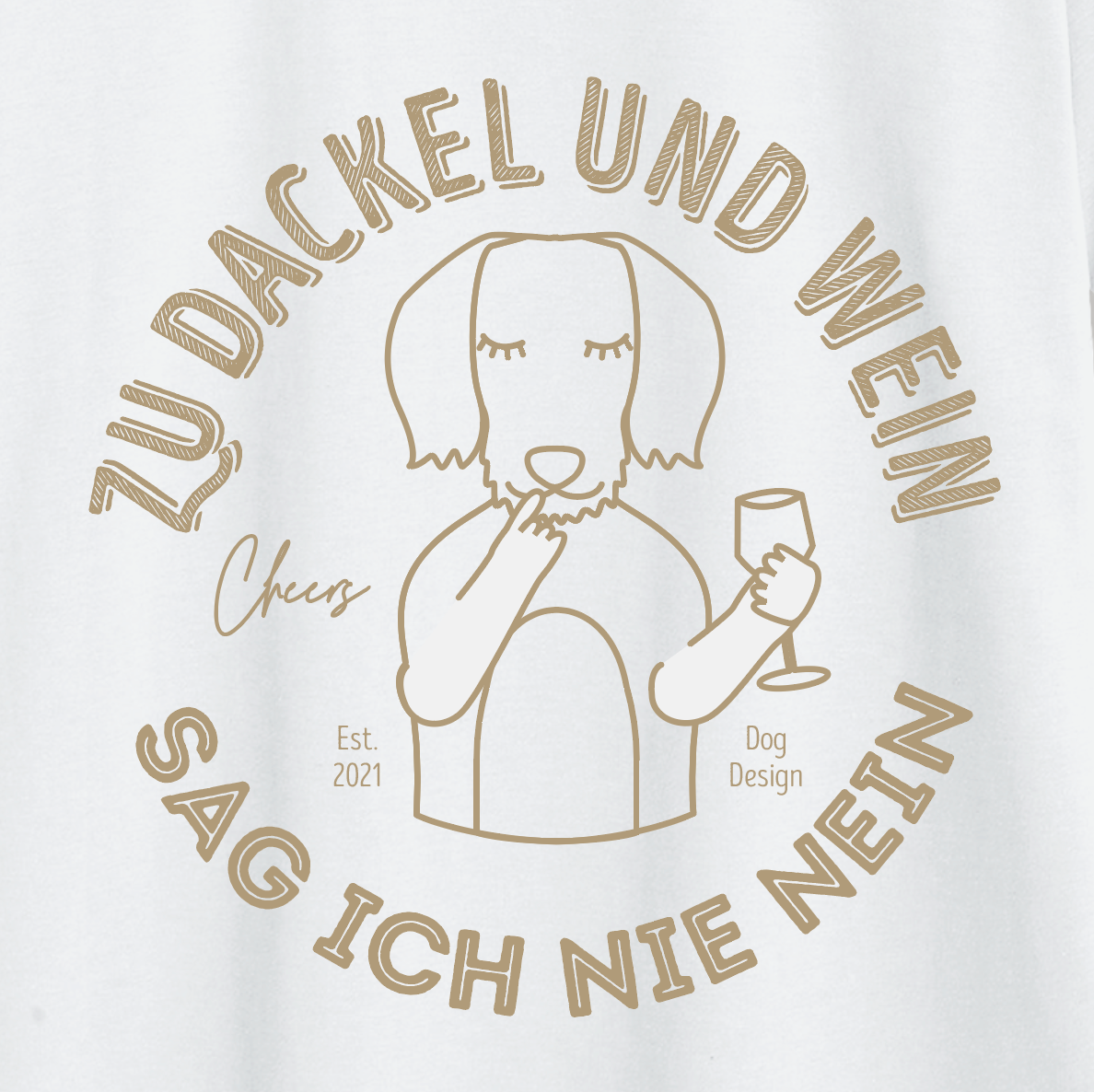Unisex T-Shirt: “I never say no to dachshunds and wine”