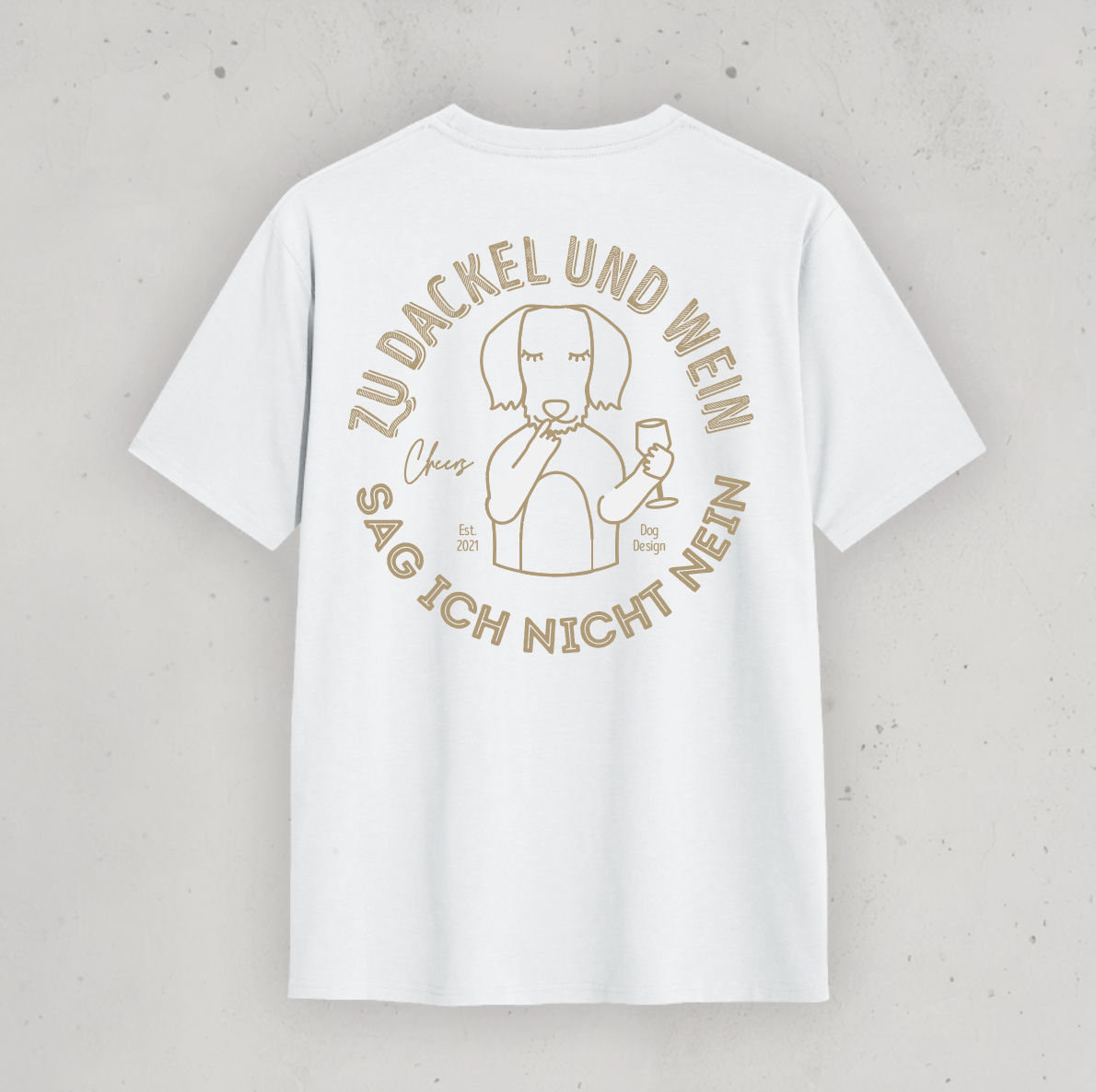 Unisex T-Shirt: “I never say no to dachshunds and wine”