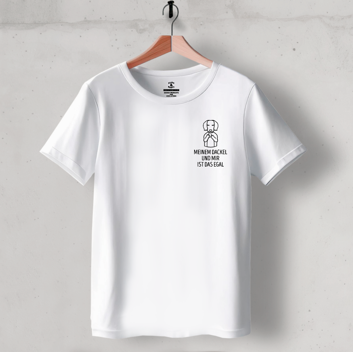 Organic T-Shirt: „Meinem Dackel und mir ist das egal.“