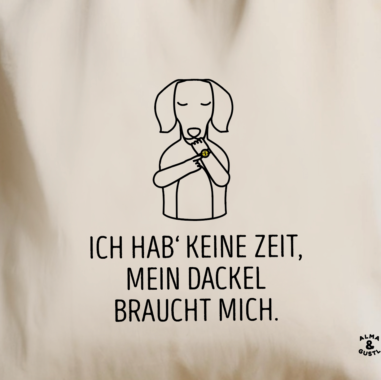 Tote Bag Nature: „Ich hab' keine Zeit, mein Dackel braucht mich.“