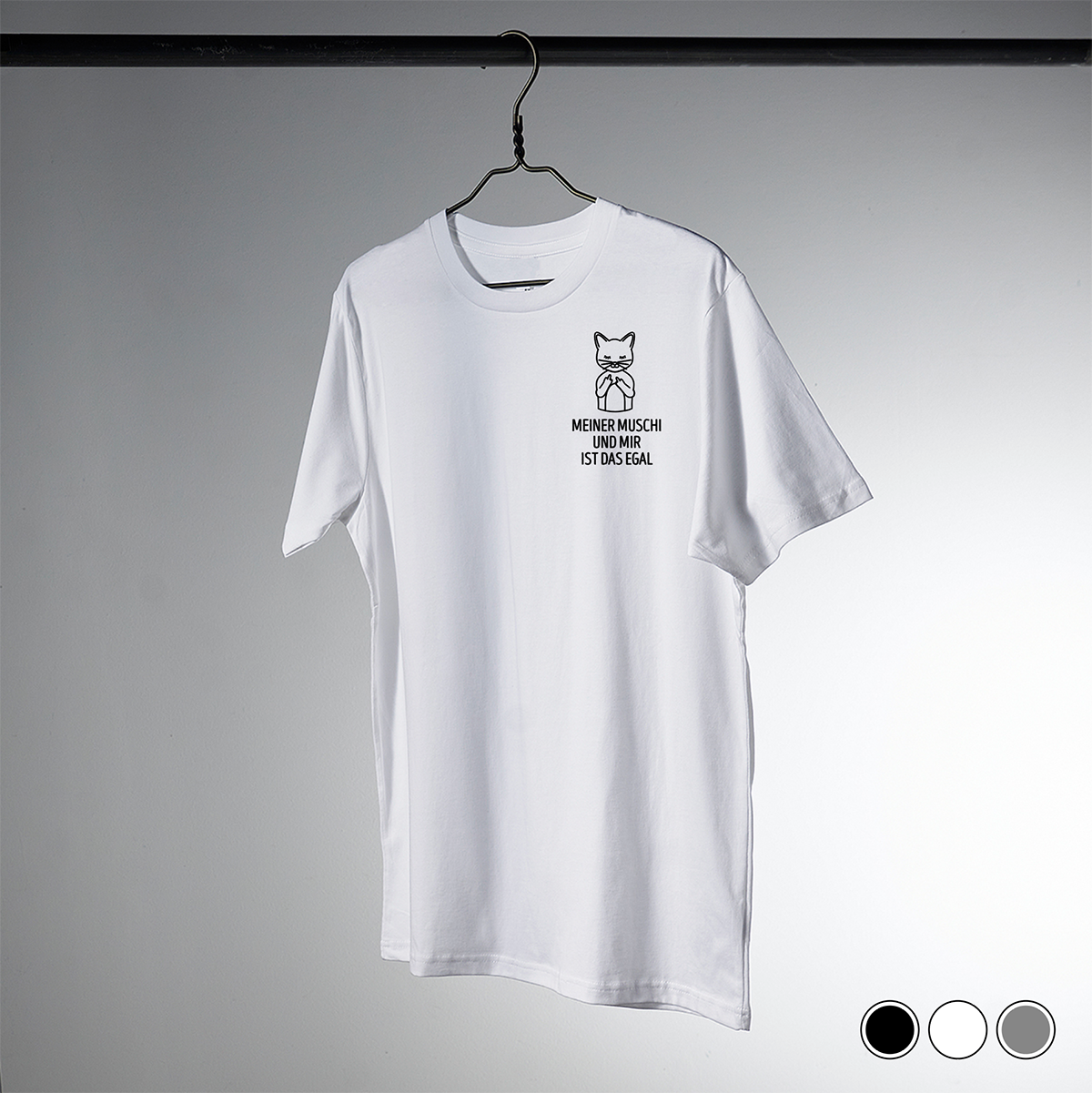 Unisex T-Shirt: „Meiner Muschi und mir ist das egal“