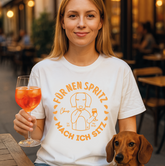 Unisex T-Shirt: „Für 'nen Spritz mach ich sitz"