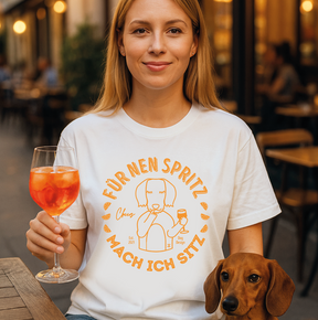 Unisex T-Shirt: „Für 'nen Spritz mach ich sitz"