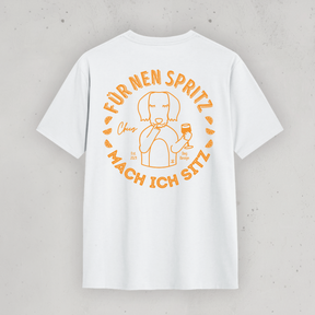 Unisex T-Shirt: „Für 'nen Spritz mach ich sitz"