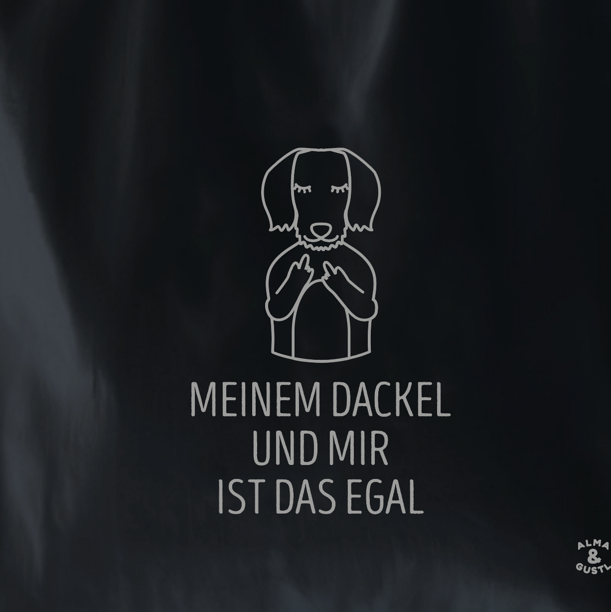 Tote Bag Black: „Meinem Dackel und mir ist das egal“